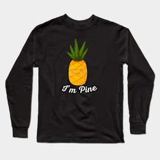 I'm Pine Cute Kawaii Pineapple Pun Long Sleeve T-Shirt